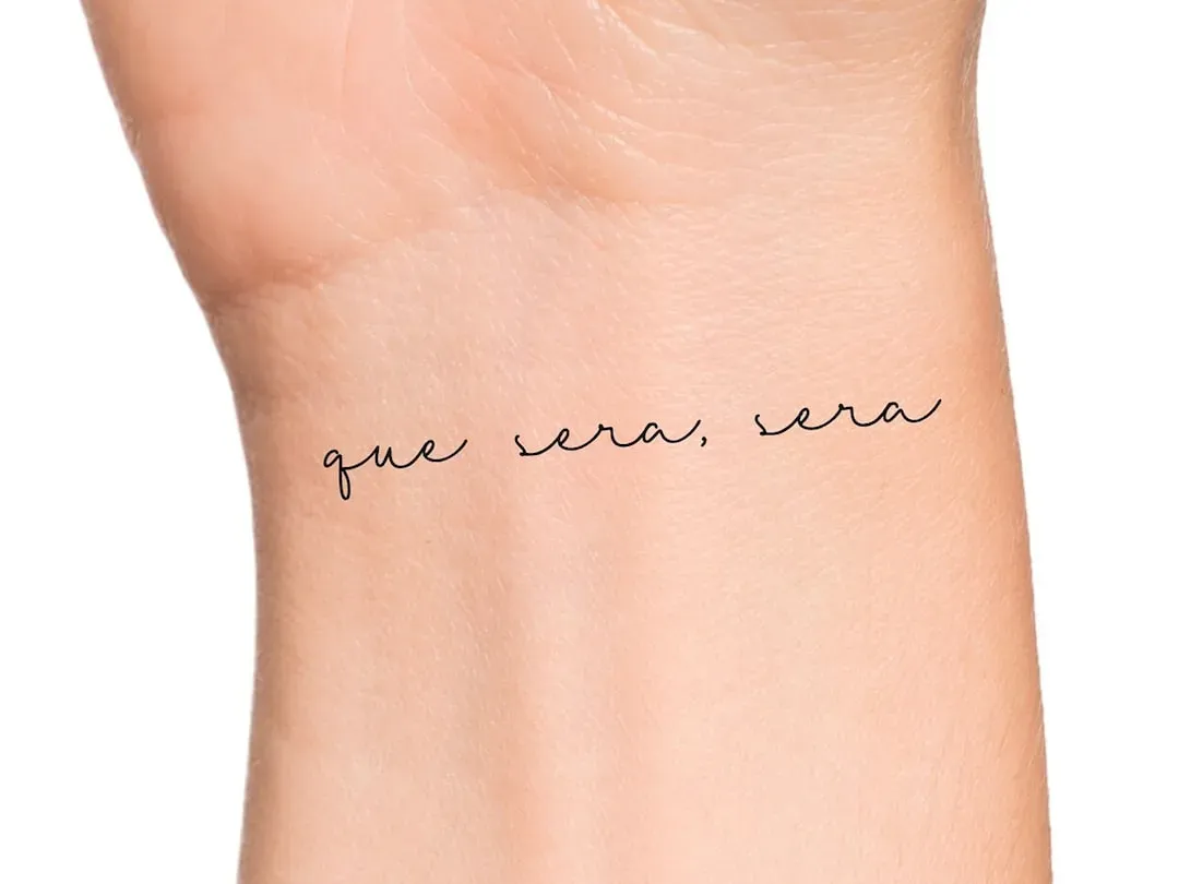 Popular Que Sera Sera Tattoo Designs and Styles
